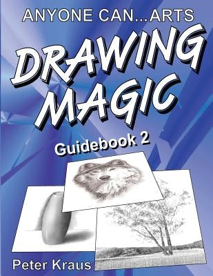 Anyone Can Arts... DRAWING MAGIC Guidebook 2 by Kraus, Peter
