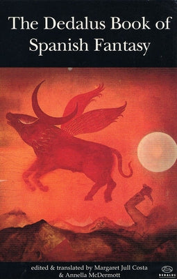 The Dedalus Book of Spanish Fantasy by Costa, Margaret Jull