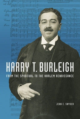 Harry T. Burleigh: From the Spiritual to the Harlem Renaissance by Snyder, Jean E.