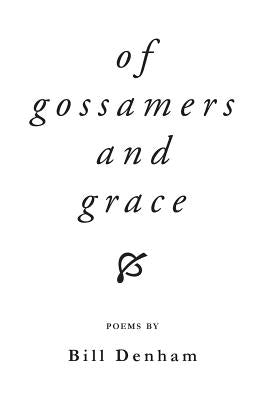 Of Gossamers and Grace by Denham, Bill