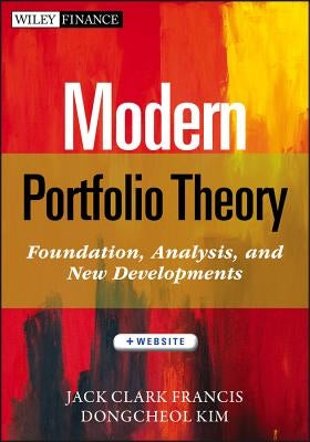Modern Portfolio Theory: Foundations, Analysis, and New Developments by Kim, Dongcheol