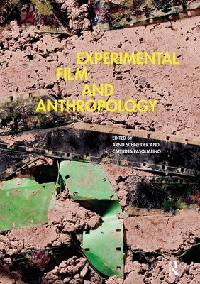 Experimental Film and Anthropology by Schneider, Arnd