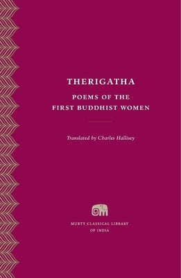 Therigatha: Selected Poems of the First Buddhist Women by Hallisey, Charles