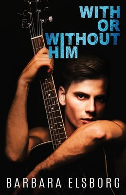 With or Without Him by Elsborg, Barbara