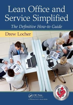 Lean Office and Service Simplified: The Definitive How-To Guide by Locher, Drew