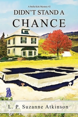 Didn't Stand a Chance: A Stella Kirk Mystery #2 by Atkinson, L. P. Suzanne