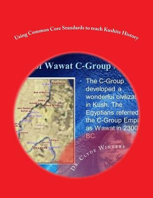 Using Common Core Standards to teach Kushite History by Winters, Clyde