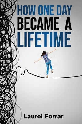 How One Day Became a Lifetime by Forrar, Laurel