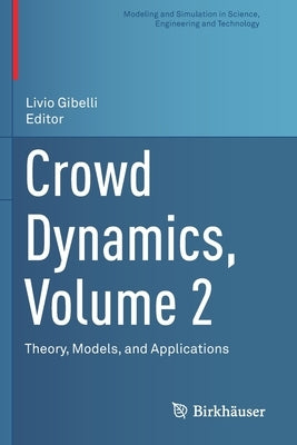 Crowd Dynamics, Volume 2: Theory, Models, and Applications by Gibelli, Livio