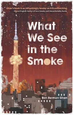 What We See in the Smoke by Ghan, Ben Berman