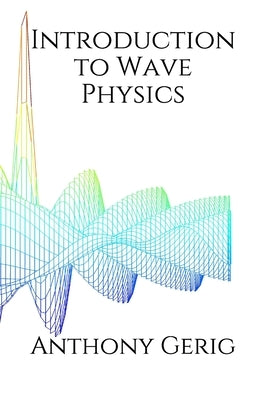 Introduction to Wave Physics by Gerig, Anthony L.