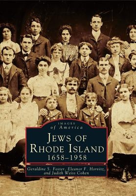 Jews of Rhode Island: 1658-1958 by Foster, Geraldine S.