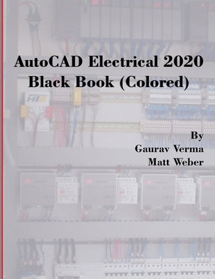 AutoCAD Electrical 2020 Black Book (Colored) by Verma, Gaurav