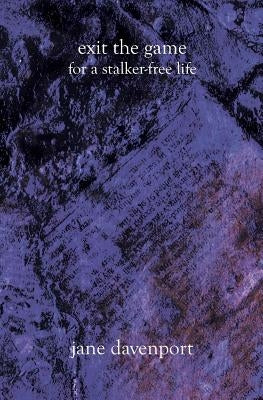 Exit The Game: For a Stalker-Free Life by Davenport, Jane