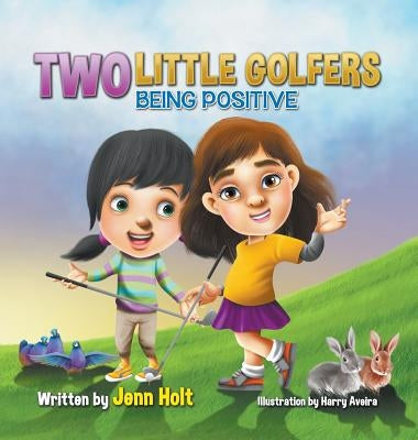 Two Little Golfers: Being Positive by Holt, Jenn