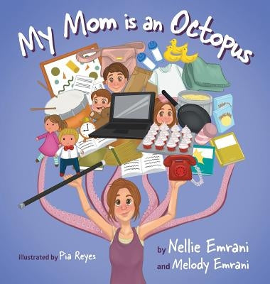 My Mom is an Octopus by Emrani, Nellie