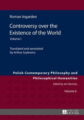 Controversy Over the Existence of the World: Volume I by Hartman, Jan