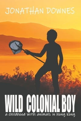 Wild Colonial Boy by Downes, Jonathan