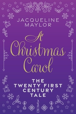 A Christmas Carol - The 21st Century Tale by Maylor, Jacqueline