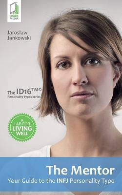 The Mentor: Your Guide to the INFJ Personality Type by Jankowski, Jaroslaw