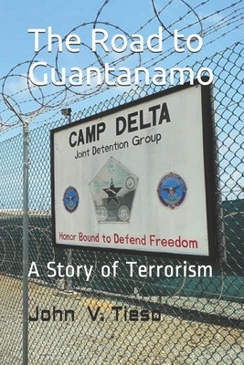 The Road to Guantanamo: A story of Terrorism by Robertson Usmc-R, Chele Duke