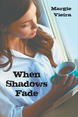 When Shadows Fade by Vieira, Margie