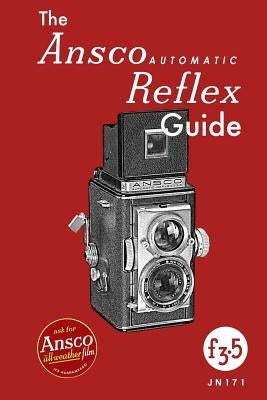 The Ansco Automatic Reflex Guide by Anderson, David