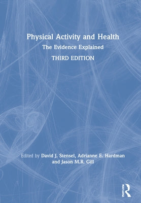 Physical Activity and Health: The Evidence Explained by Stensel, David J.