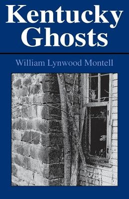 Kentucky Ghosts by Montell, William Lynwood