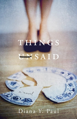 Things Unsaid by Paul, Diana Y.