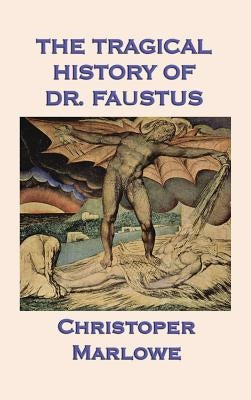 The Tragical History of Dr. Faustus by Marlowe, Christopher