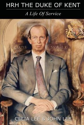 HRH The Duke of Kent: A Life of Service by Lee, John