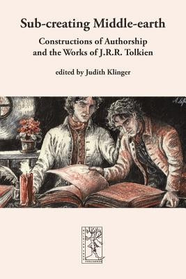 Sub-creating Middle-earth by Klinger, Judith