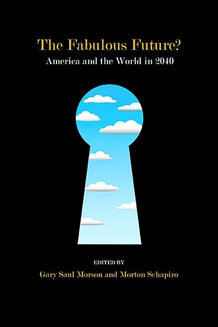The Fabulous Future?: America and the World in 2040 by Schapiro, Morton