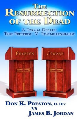The Jordan - Preston Debate: Postmillennialist -V- True Preterist by Preston D. DIV, Don K.