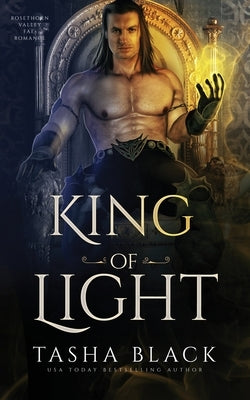 King of Light: Rosethorn Valley Fae #2 by Black, Tasha