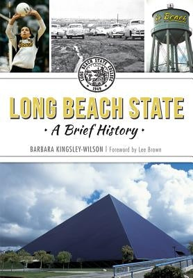 Long Beach State:: A Brief History by Kingsley-Wilson, Barbara