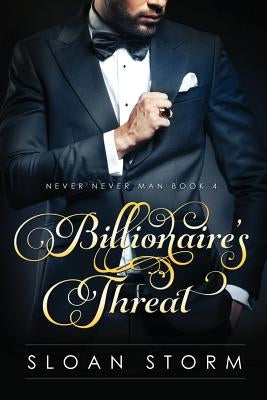 Billionaire's Threat: Billionaire Erotic Romance by Storm, Sloan