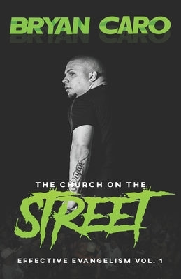 The Church On The Street: Effective Evangelism Vol. 1 by Caro, Bryan