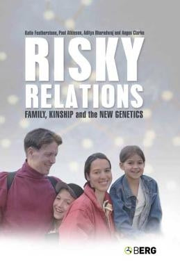 Risky Relations: Family, Kinship and the New Genetics by Featherstone, Katie
