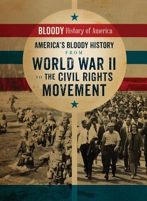 America's Bloody History from World War II to the Civil Rights Movement by Connolly, Kieron