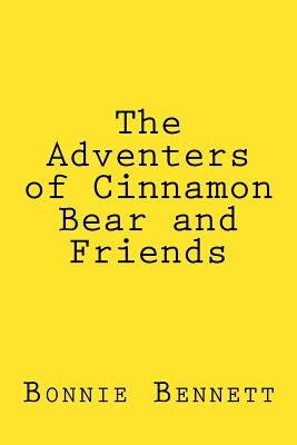 The Adventers of Cinnamon Bear and Frinds by Bemmett, Bpmmoe