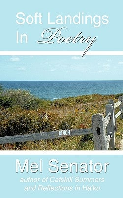 Soft Landings in Poetry by Senator, Mel