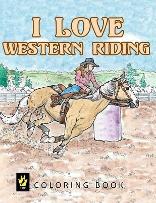 I Love Western Riding Coloring Book by Sallas, Ellen