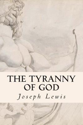 The Tyranny of God by Lewis, Joseph