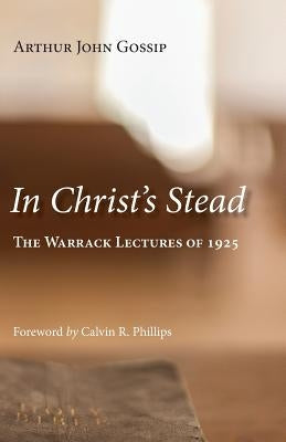 In Christ's Stead by Gossip, Arthur James