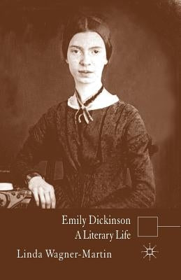 Emily Dickinson: A Literary Life by Wagner-Martin, L.