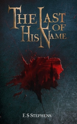 The Last of His Name: 2nd Edition by Stephens, Elizabeth