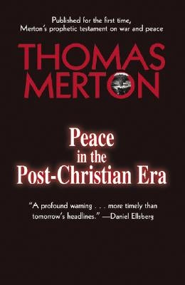 Peace in the Post-Christian Era by Merton, Thomas