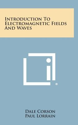 Introduction to Electromagnetic Fields and Waves by Corson, Dale